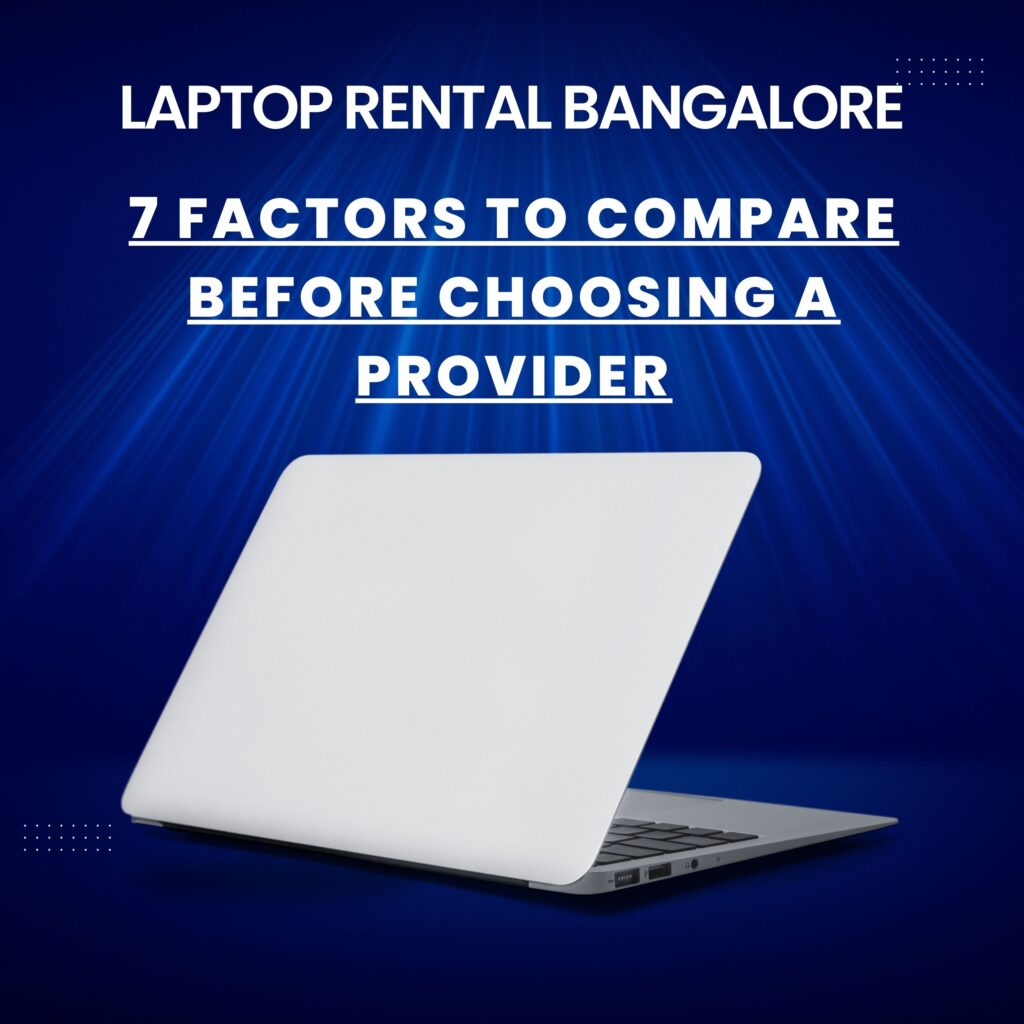 Laptop Rental Bangalore : 7 Factors to Compare Before Renting
