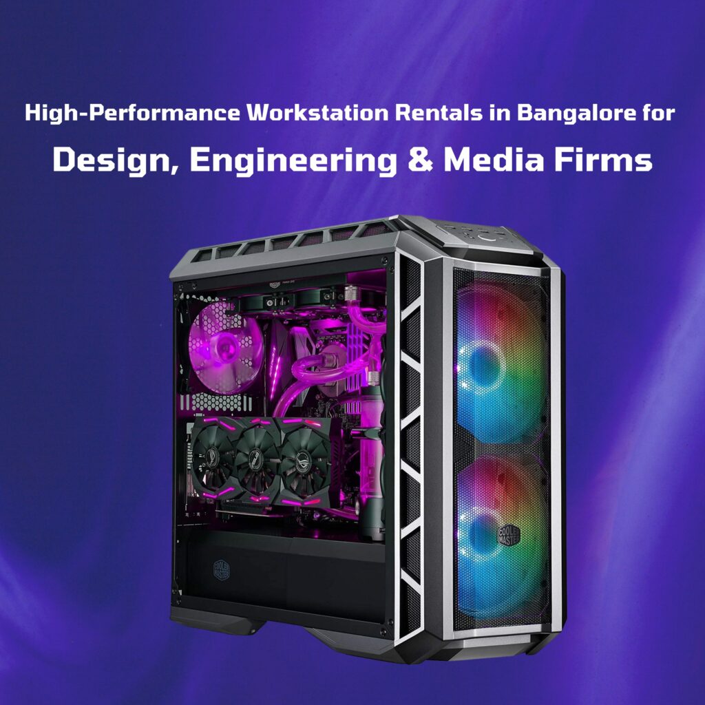 High-Performance Workstation Rentals in Bangalore for Design, Engineering & Media Firms