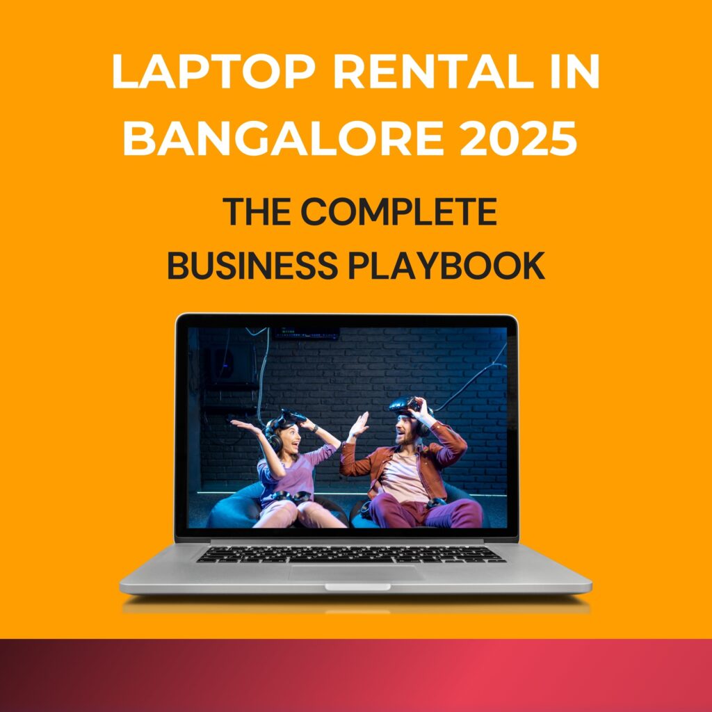 Laptop Rental in Bangalore 2025 – The Complete Business Playbook